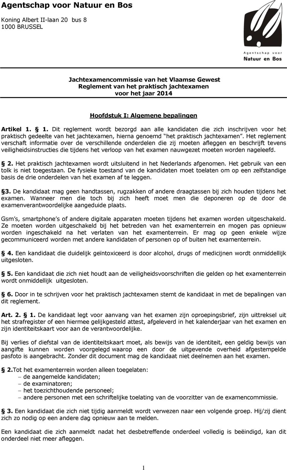 Het reglement verschaft informatie over de verschillende onderdelen die zij moeten afleggen en beschrijft tevens veiligheidsinstructies die tijdens het verloop van het examen nauwgezet moeten worden