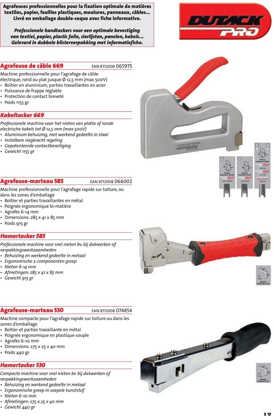 Agrafeuse de câble 669 EAN 8712008 065975 Machine professionnelle pour l agrafage de câble électrique, rond ou plat jusque Ø 12,5 mm (max 500V) Boîtier en aluminium, parties travaillantes en acier