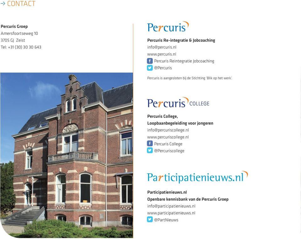 Percuris College, Loopbaanbegeleiding voor jongeren info@percuriscollege.nl www.percuriscollege.nl Percuris College @Percuriscollege Participatienieuws.