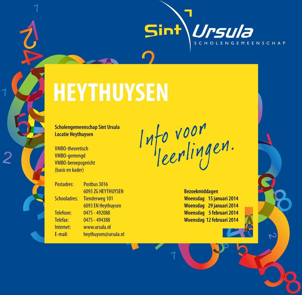 6093 EN Heythuysen Telefoon: 0475-492088 Telefax: 0475-494388 Internet: www.ursula.