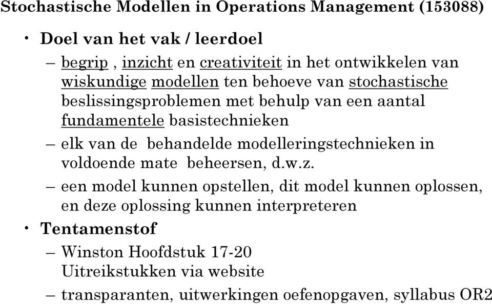 behandelde modelleringstechnieken in voldoende mate beheersen, d.w.z.