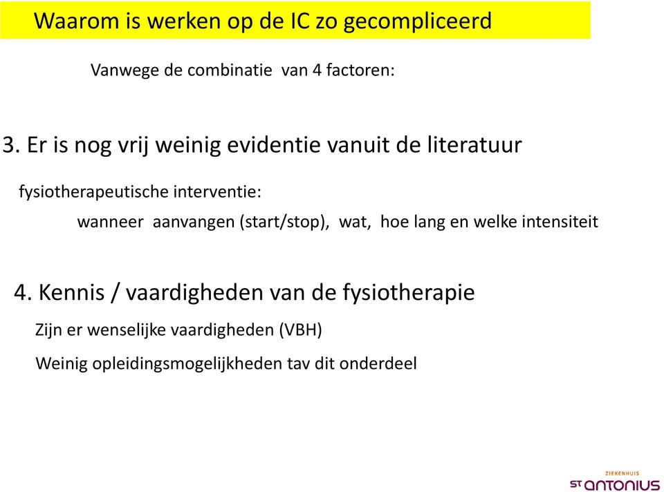 wanneer aanvangen (start/stop), wat, hoe lang en welke intensiteit 4.