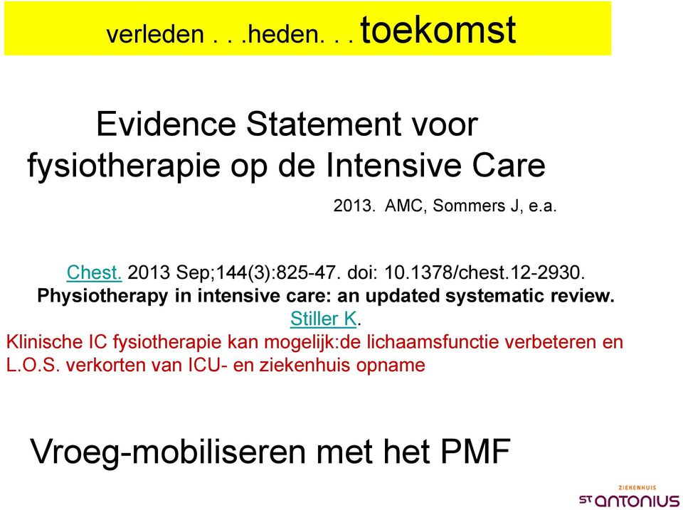 Physiotherapy in intensive care: an updated systematic review. Stiller K.