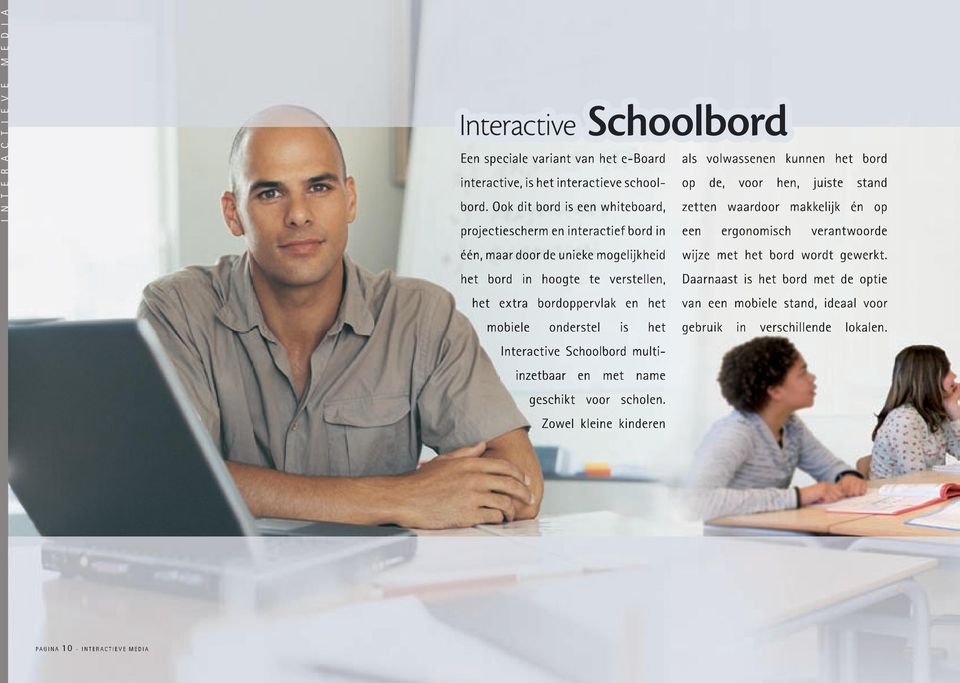 onderstel is het Interactive Schoolbord multi- inzetbaar en met name geschikt voor scholen.