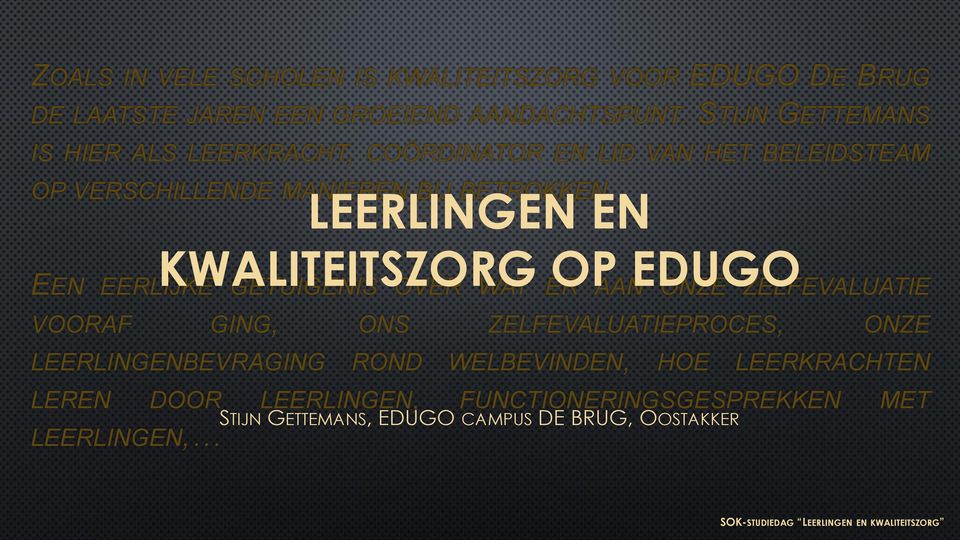 LEERLINGEN EN KWALITEITSZORG OP EDUGO EEN EERLIJKE GETUIGENIS OVER WAT ER AAN ONZE ZELFEVALUATIE VOORAF GING, ONS