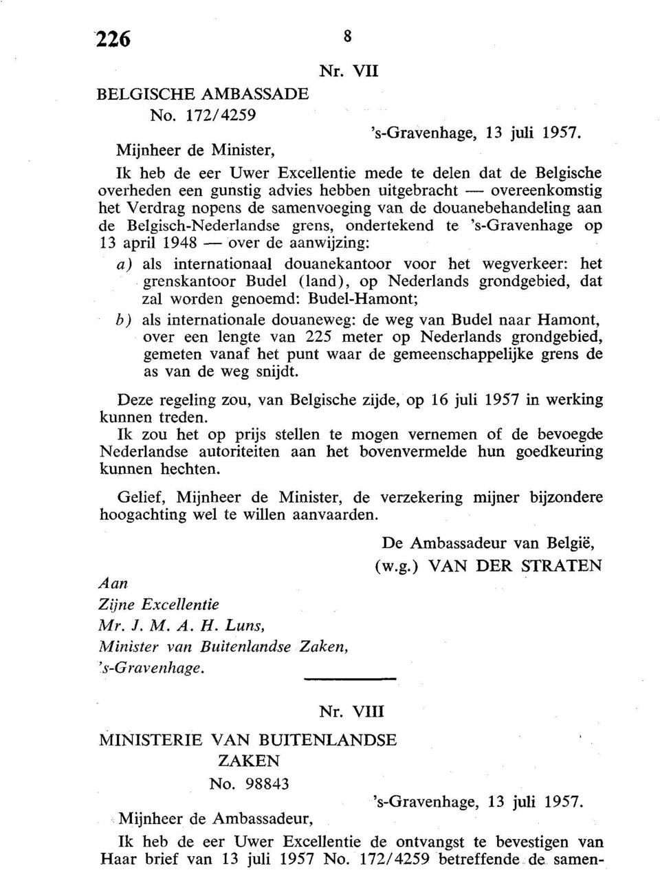 douanebehandeling aan de Belgisch-Nederlandse grens, ondertekend te 's-gravenhage op 13 april 1948 over de aanwijzing: a) als internationaal douanekantoor voor het wegverkeer: het grenskantoor Budel