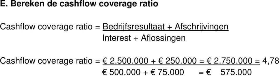 Interest + Aflossingen Cashflow coverage ratio = 2.