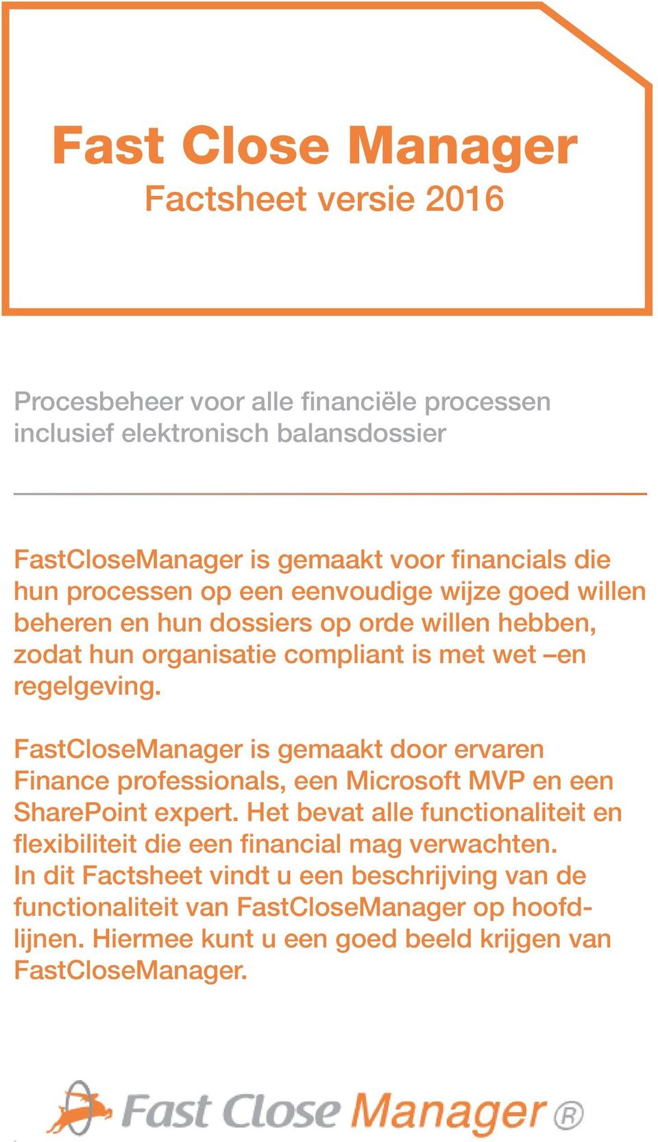 FastCloseManager is gemaakt door ervaren Finance professionals, een Microsoft MVP en een SharePoint expert.