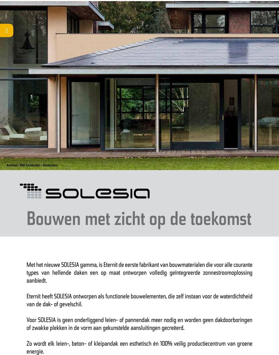 Eternit heeft SOLESIA ontworpen als functionele bouwelementen, die zelf instaan voor de waterdichtheid van de dak- of gevelschil.