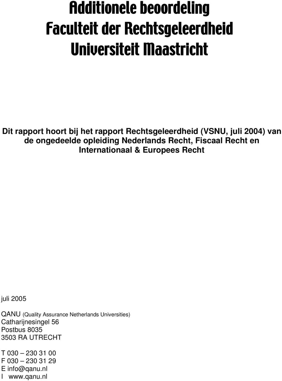 Recht en Internationaal & Europees Recht juli 2005 QANU (Quality Assurance Netherlands Universities)