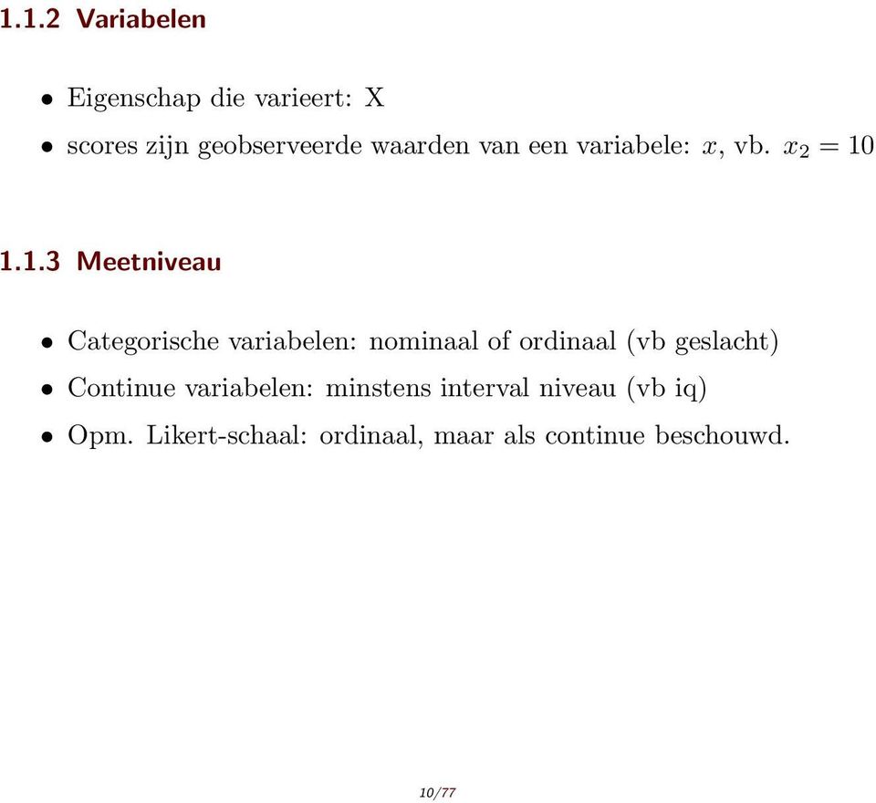 1.1.3 Meetniveau Categorische variabelen: nominaal of ordinaal (vb geslacht)