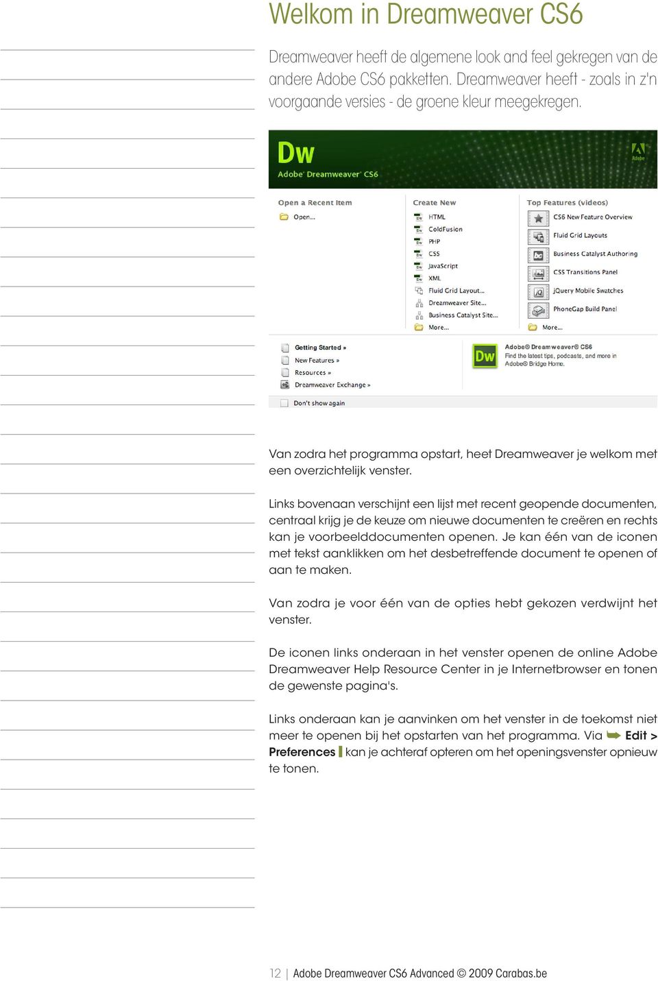 Links bovenaan verschijnt een lijst met recent geopende documenten, centraal krijg je de keuze om nieuwe documenten te creëren en rechts kan je voorbeelddocumenten openen.