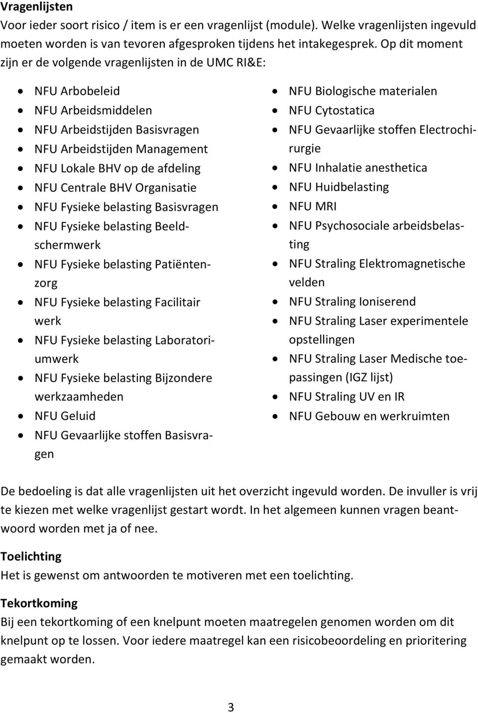 Centrale BHV Organisatie NFU Fysieke belasting Basisvragen NFU Fysieke belasting Beeldschermwerk NFU Fysieke belasting Patiëntenzorg NFU Fysieke belasting Facilitair werk NFU Fysieke belasting