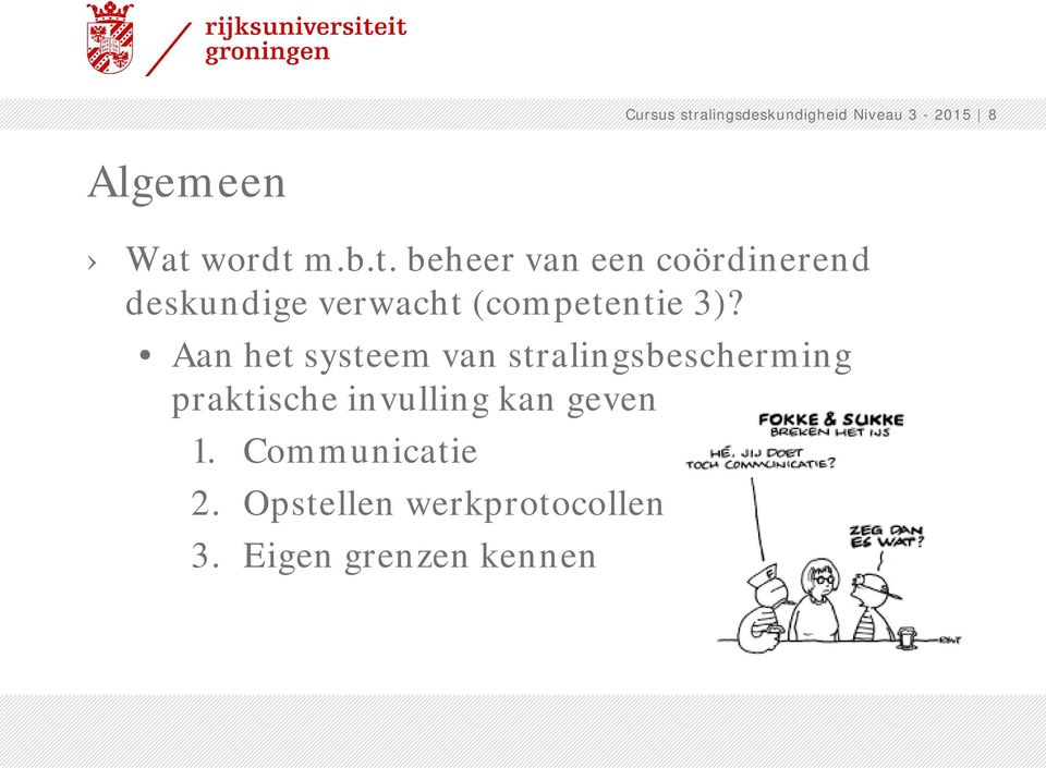 Aan het systeem van stralingsbescherming praktische invulling kan