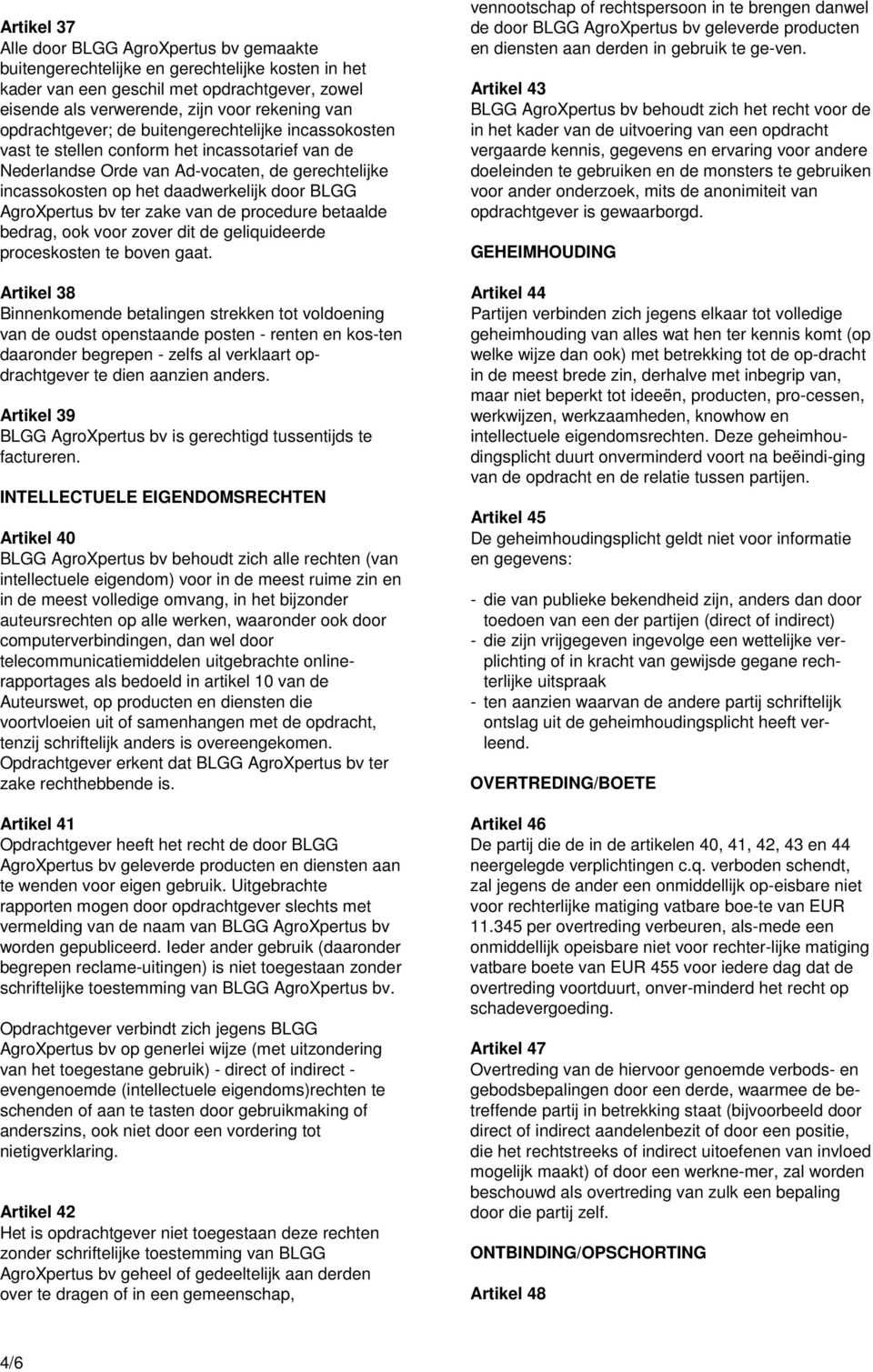 AgroXpertus bv ter zake van de procedure betaalde bedrag, ook voor zover dit de geliquideerde proceskosten te boven gaat.