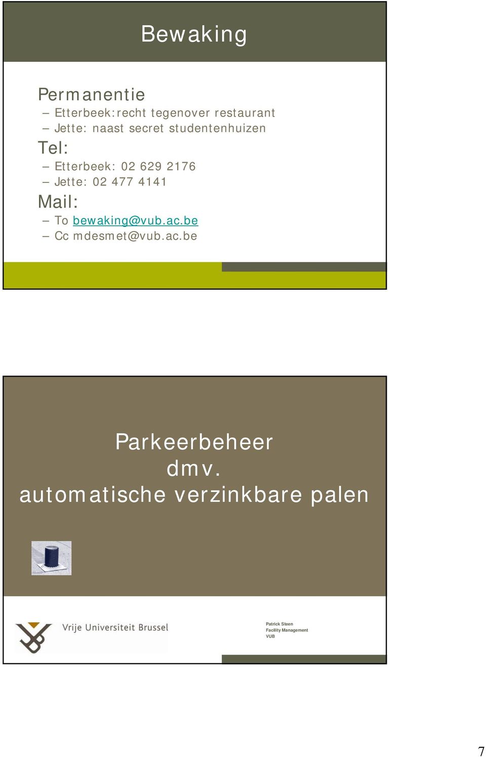 Mail: To bewaking@vub.ac.be Cc mdesmet@vub.ac.be Parkeerbeheer dmv.