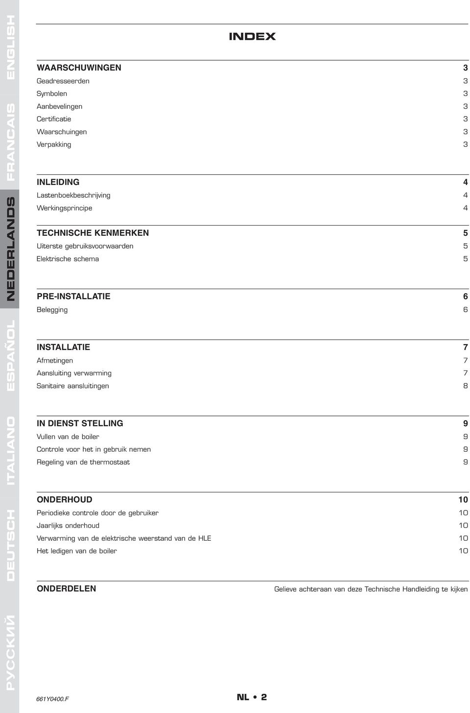 STELLING 9 Vullen van de boiler 9 Controle voor het in gebruik nemen 9 Regeling van de thermostaat 9 ONDERHOUD 0 Periodieke controle door de gebruiker 0 Jaarlijks