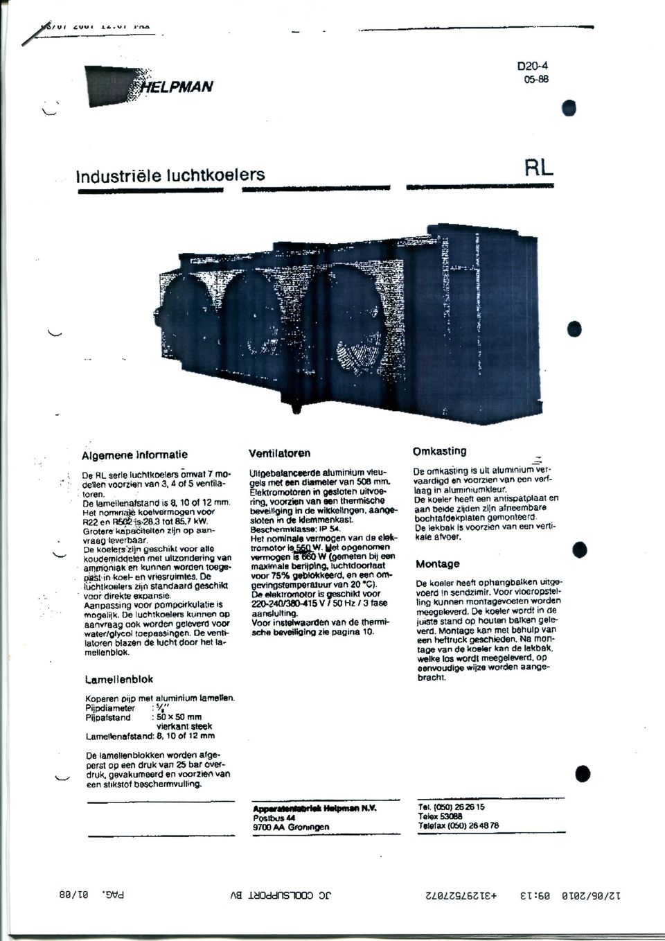 De koelers'zijn geschikt voor alle kckidemiddcfón met uitzondering van arnmoniak «n kunnen worden toegepast in koel- en vnosr uimles.