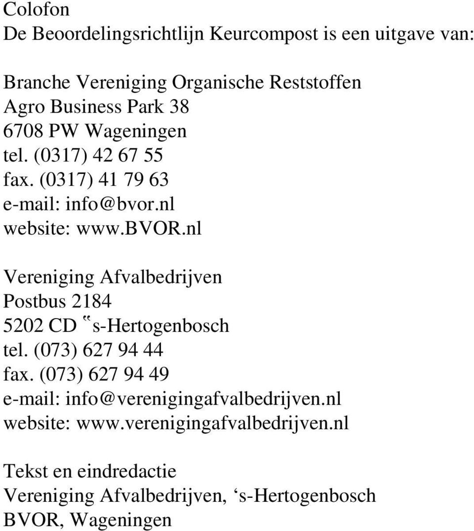 nl website: www.bvor.nl Vereniging Afvalbedrijven Postbus 2184 5202 CD s-hertogenbosch tel. (073) 627 94 44 fax.