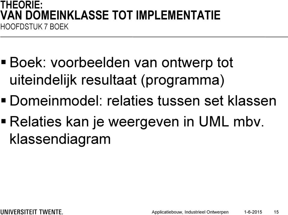 Domeinmodel: relaties tussen set klassen Relaties kan je weergeven