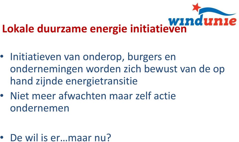 van de op hand zijnde energietransitie Niet meer