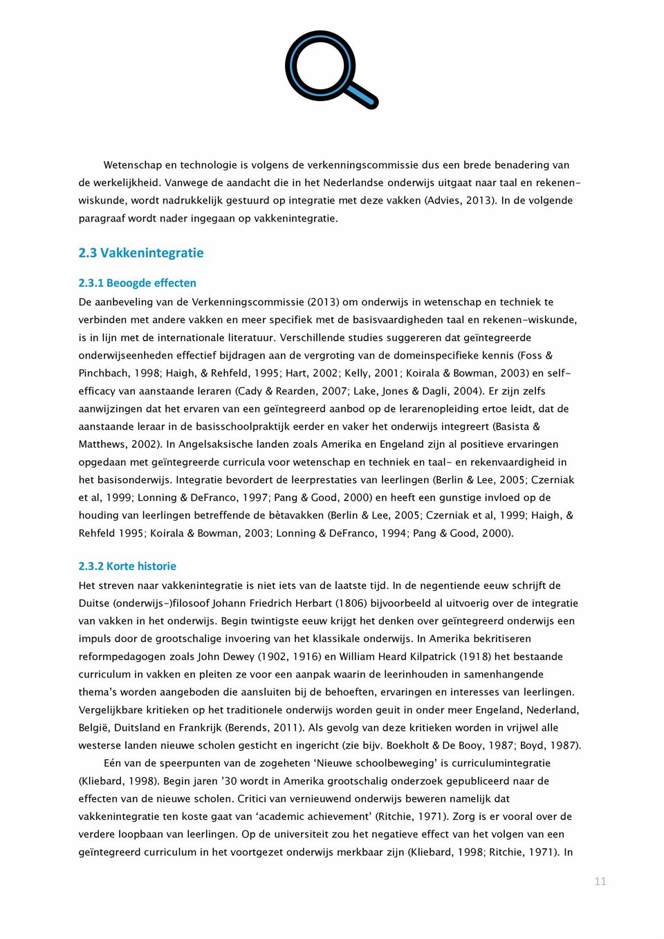 In de volgende paragraaf wordt nader ingegaan op vakkenintegratie. 2.3 