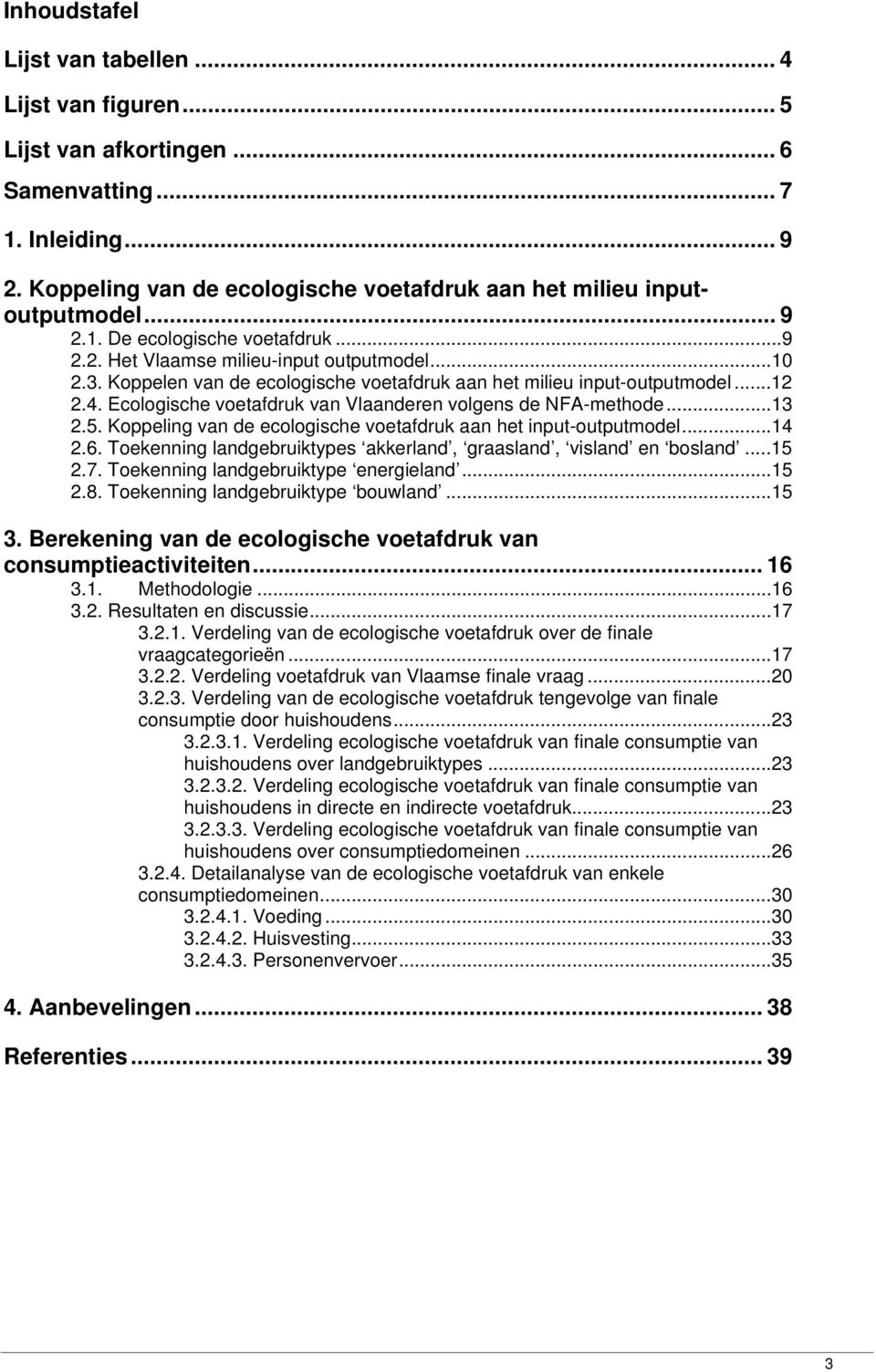 Ecologische voetafdruk van Vlaanderen volgens de NFA-methode...13 2.5. Koppeling van de ecologische voetafdruk aan het input-outputmodel...14 2.6.