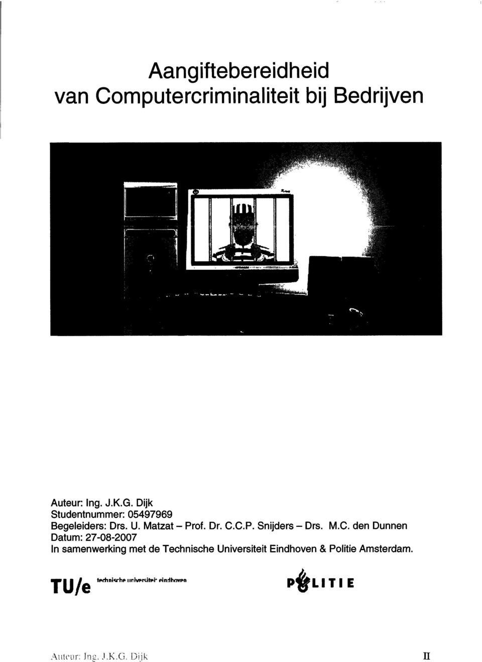 M.C. den Dunnen Datum : 27-08-2007 In samenwerking met de Technische Universiteit Eindhoven &
