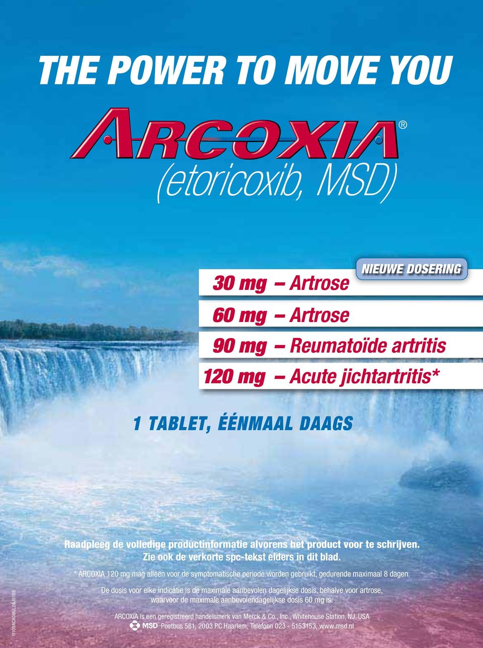 * ARCOXIA 120 mg mag alleen voor de symptomatische periode worden gebruikt, gedurende maximaal 8 dagen.