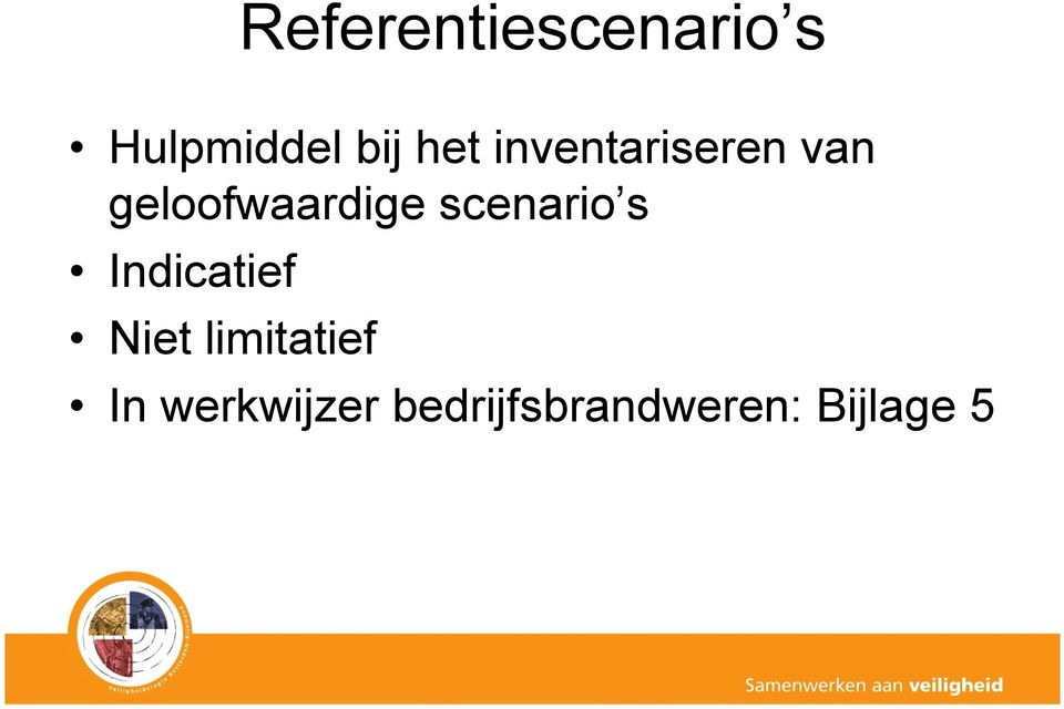 scenario s Indicatief Niet limitatief