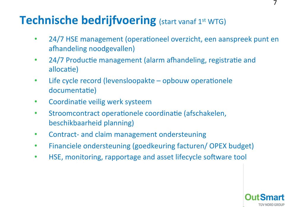 documentaee) CoordinaEe veilig werk systeem Stroomcontract operaeonele coordinaee (afschakelen, beschikbaarheid planning) Contract- and