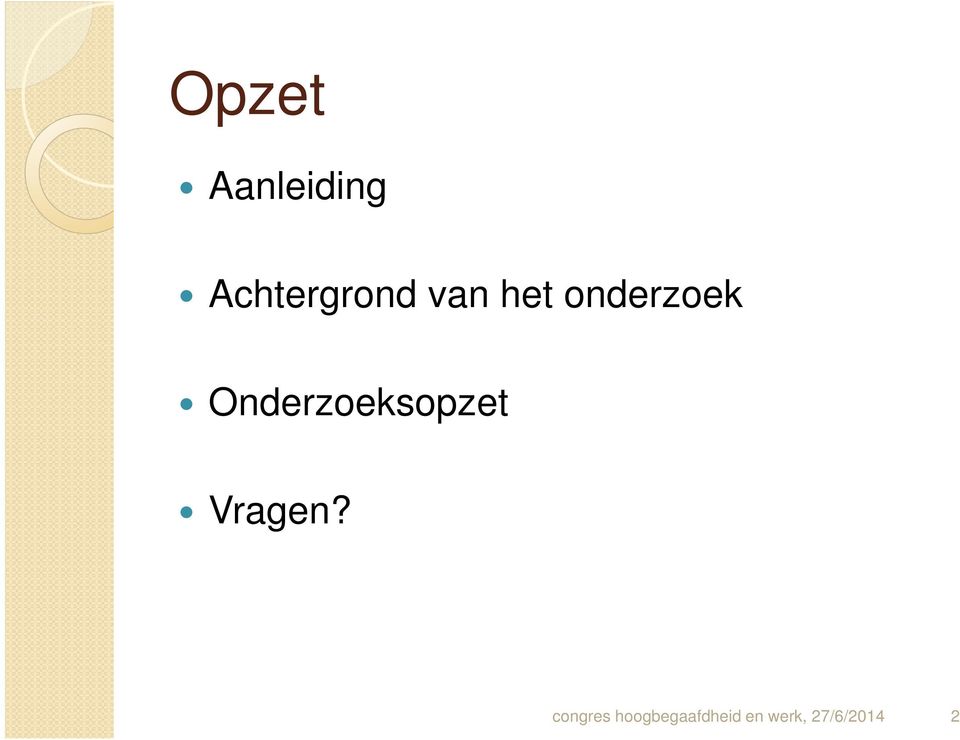 Onderzoeksopzet Vragen?