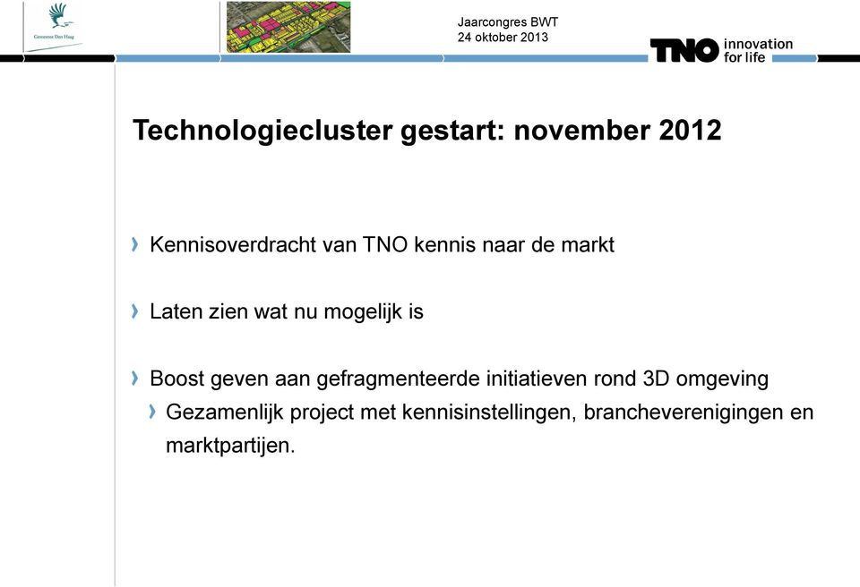 geven aan gefragmenteerde initiatieven rond 3D omgeving