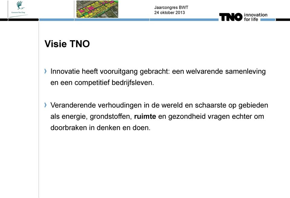 Veranderende verhoudingen in de wereld en schaarste op gebieden