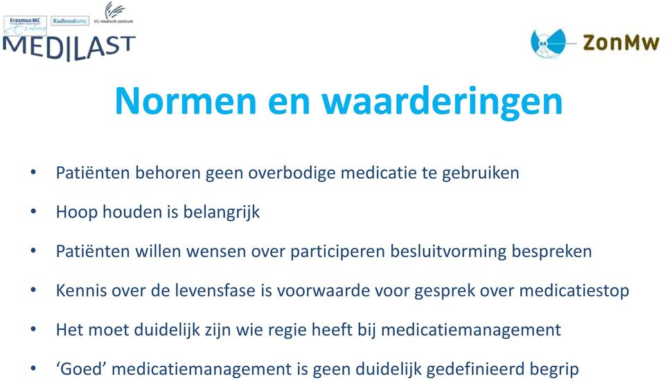 de levensfase is voorwaarde voor gesprek over medicatiestop Het moet duidelijk zijn wie