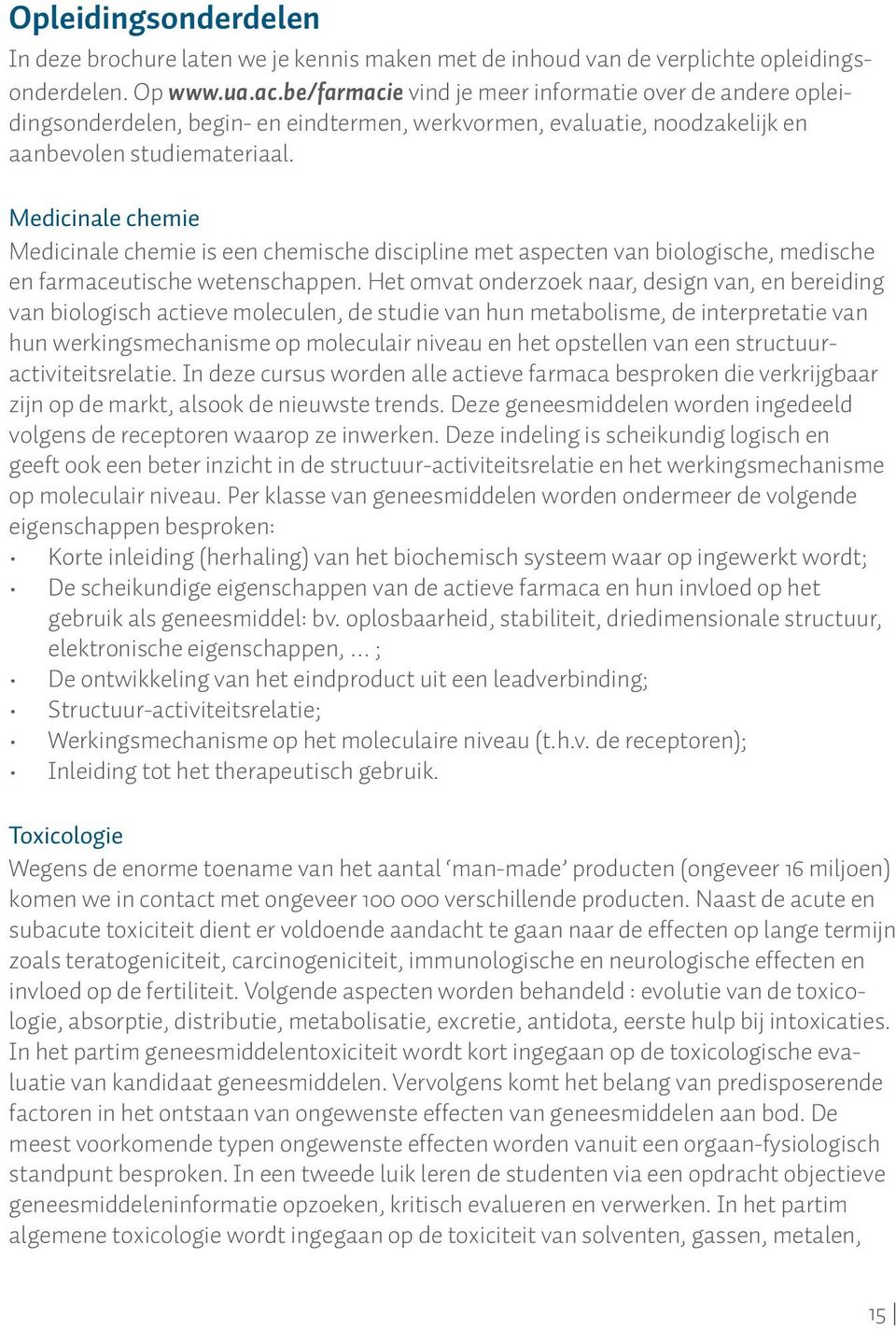 Medicinale chemie Medicinale chemie is een chemische discipline met aspecten van biologische, medische en farmaceutische wetenschappen.