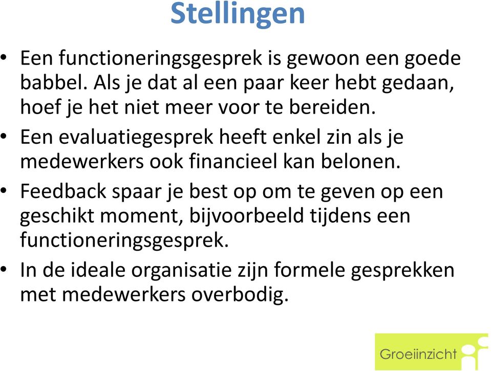 Een evaluatiegesprek heeft enkel zin als je medewerkers ook financieel kan belonen.