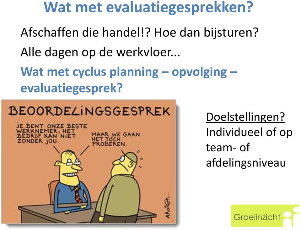 .. Wat met cyclus planning opvolging evaluatiegesprek?
