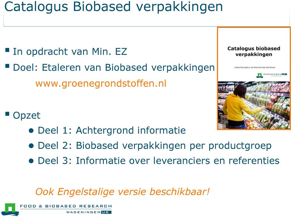 nl Opzet Deel 1: Achtergrond informatie Deel 2: Biobased verpakkingen per
