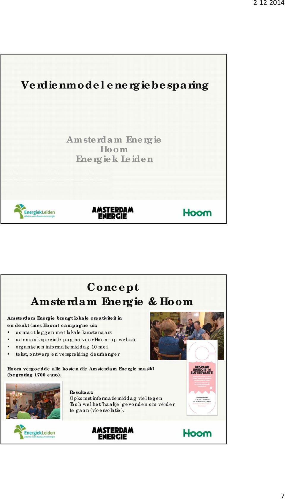 organiseren informatiemiddag 10 mei tekst, ontwerp en verspreiding deurhanger Hoom vergoedde alle kosten die Amsterdam Energie maakt