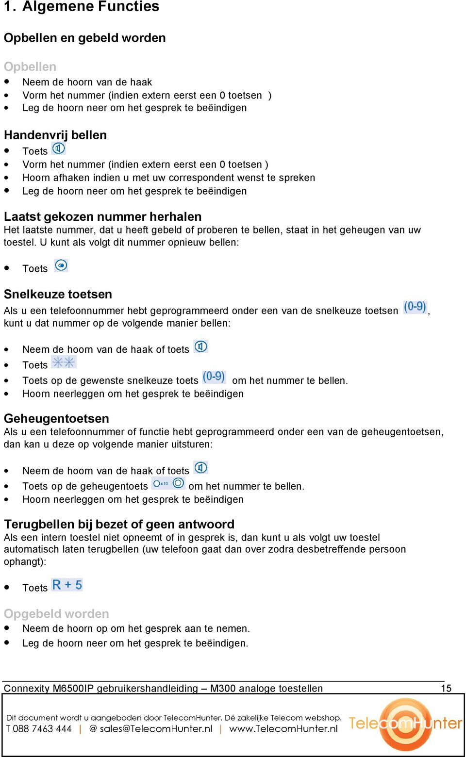 gebeld of proberen te bellen, staat in het geheugen van uw toestel.