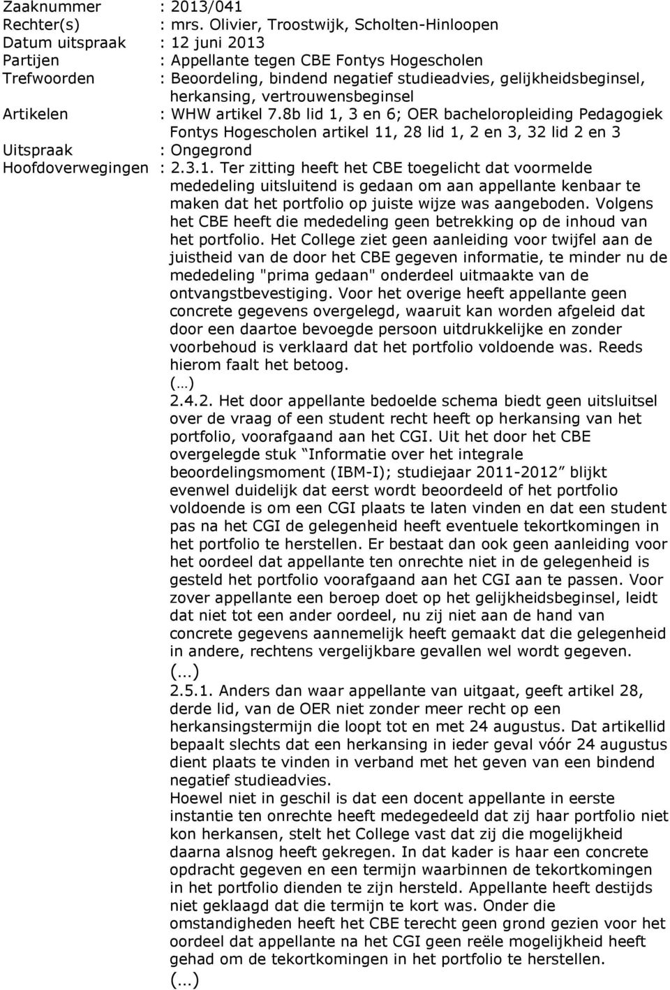 gelijkheidsbeginsel, herkansing, vertrouwensbeginsel Artikelen : WHW artikel 7.