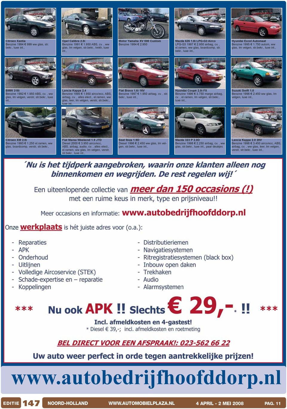 , ww glas, lm velgen, verstr, luxe Lancia Kappa 2.4 Benzine 1995 1.950 airco/ecc, ABS, airbag, cv., alles elect., el.ramen, ww glas, leer, lm velgen, verstr, Fiat Brava 1.6i 16V Benzine 1997 1.