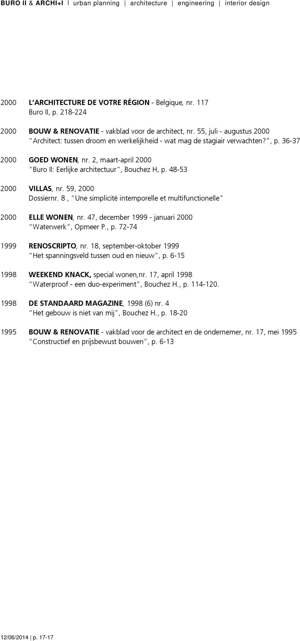 48-53 2000 VILLAS, nr. 59, 2000 Dossiernr. 8, Une simplicité intemporelle et multifunctionelle 2000 ELLE WONEN, nr. 47, december 1999 - januari 2000 Waterwerk, Opmeer P., p.