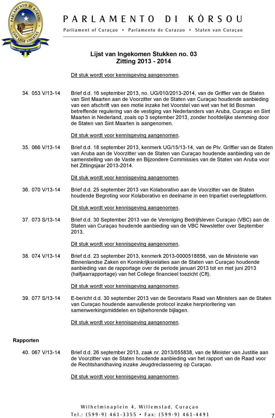 lid Bosman betreffende regulering van de vestiging van Nederlanders van Aruba, Curaçao en Sint Maarten in Nederland, zoals op 3 september 2013, zonder hoofdelijke stemming door de Staten van Sint