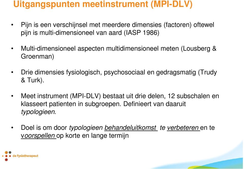 psychosociaal en gedragsmatig (Trudy & Turk).