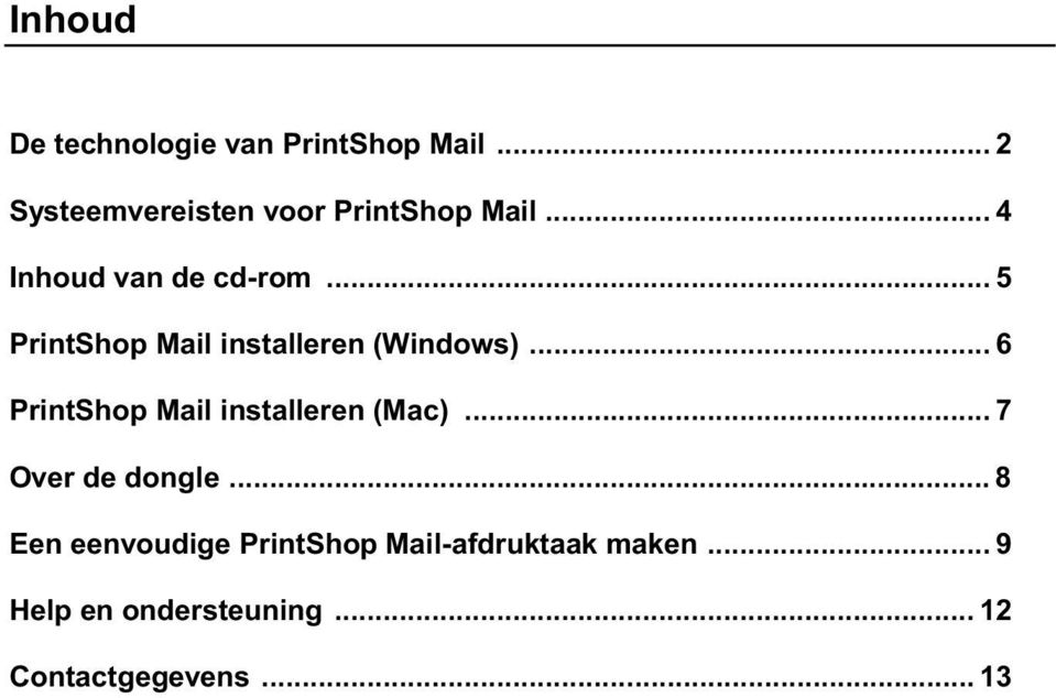 .. 5 PrintShop Mail installeren (Windows)... 6 PrintShop Mail installeren (Mac).