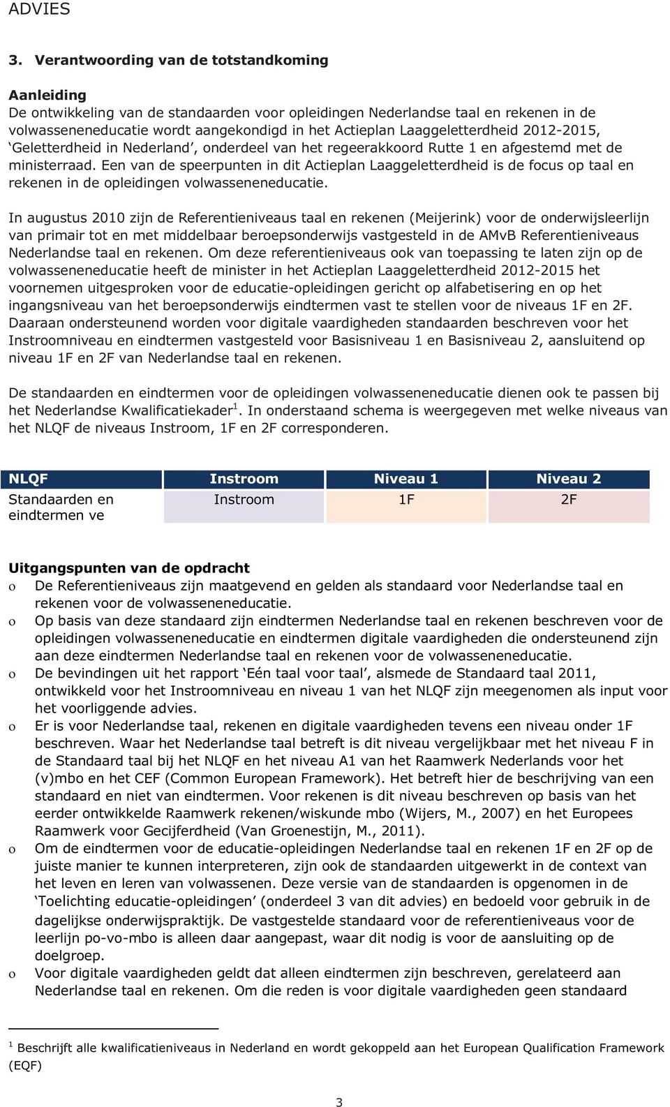 Laaggeletterdheid 2012-2015, Geletterdheid in Nederland, onderdeel van het regeerakkoord Rutte 1 en afgestemd met de ministerraad.
