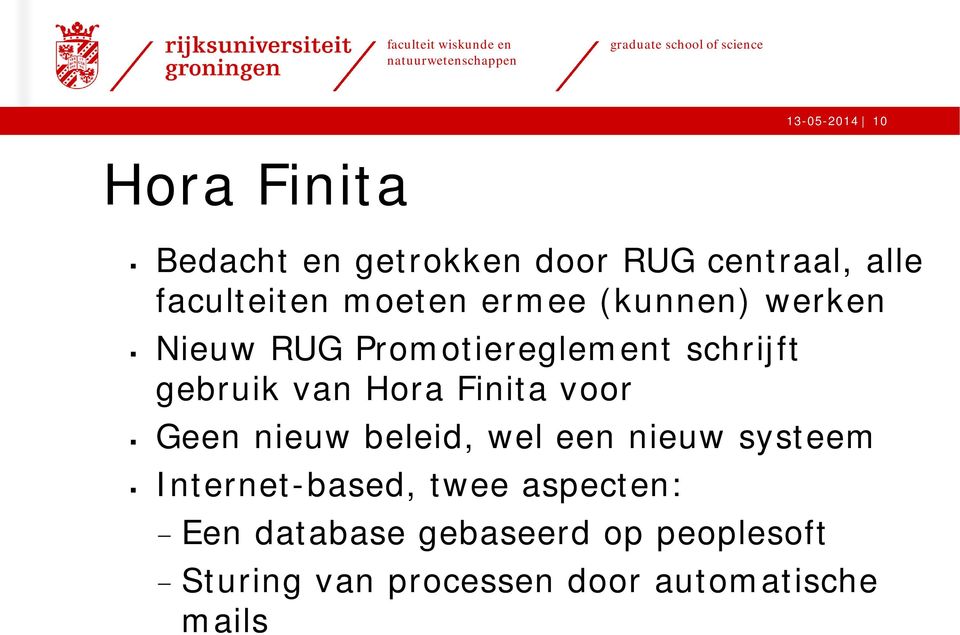 Finita voor Geen nieuw beleid, wel een nieuw systeem Internet-based, twee aspecten: