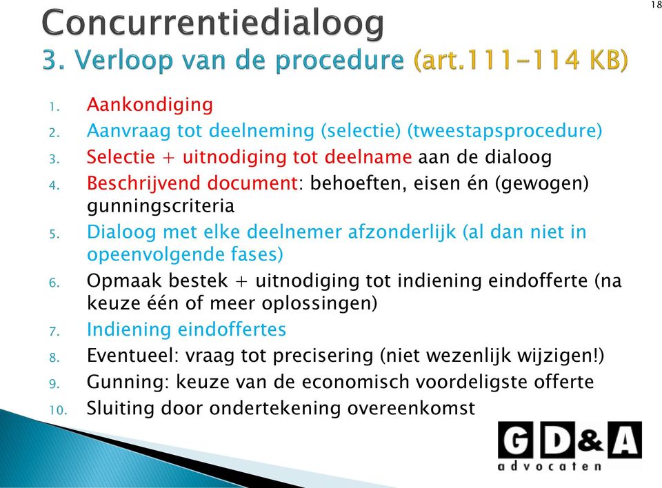 Dialoog met elke deelnemer afzonderlijk (al dan niet in opeenvolgende fases) 6.